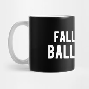 Football - Fall's out Ball's Out w Mug